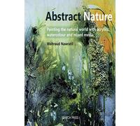 Abstract Nature: Painting the natural world wit. Nawratil
