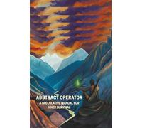 Abstract Operator: A Speculative Manual for Inner Survival