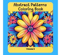 Abstract Patterns Coloring Book: 50 designs for mindfulness, relaxation, and stress relief Volume 2
