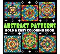 Abstract Patterns Coloring Book | Bold and Easy Coloring Book: 70 Pages - 8.5" x 8.5" - For Mandala Lovers (Bold & Easy Coloring Book Series)