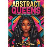 Abstract Queens: A Geometric Coloring Book for Women Who Love Intricate Designs & Creative Detail