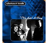 Abstract Truth - (We Had) a Thing