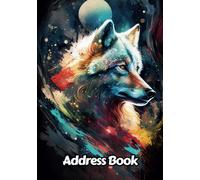 Abstract Wolf Address Book: Up to 312 Entries with Alphabetical A-Z tabs, Name, Home/Work/Mobile Phone Numbers, E-mail, Birthday, Anniversary & Notes ... Gift For Animal Lovers | 8 x 10 Inches | v5