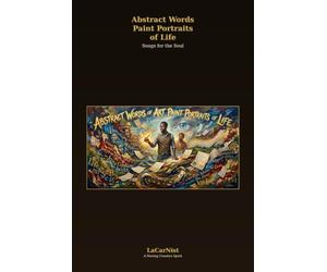 Abstract Words Paint Portraits of Life: Songs for the Soul