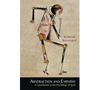 Abstraction and Empathy: A Contribution to the Psychology of Style
