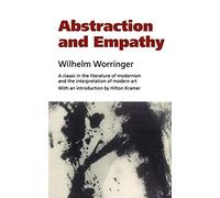 Abstraction and Empathy: A Contribution to the Psychology of Style (Elephant Paperbacks)