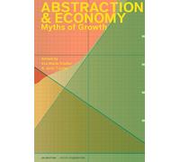 Abstraction & Economy: Myths of Growth (Edition Angewandte)