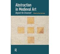 Abstraction in Medieval Art: Beyond the Ornament