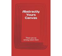 Abstractly Yours Canvas: There are no wrong colors here