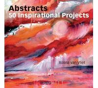 Abstracts: 50 Inspirational Projects by Rolina Van Vliet (2011-06-20)