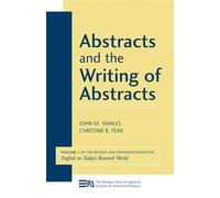 Abstracts and the Writing of Abstracts: v. 1 (Michigan Series in English for Academic & Professional Purposes): Volume 1 (English in Today's Research World)