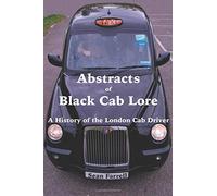 Abstracts of Black Cab Lore: A History of the London Cab Driver