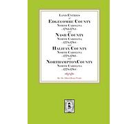 Abstracts of North Carolina Land Entries for Edgecombe County 1783-1784, Nash County 1778-1794, Halifax County 1778-1795 and Northampton County 1778-1794