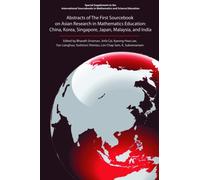 Abstracts of the First Sourcebook on Asian Research in Mathematics Education : China, Korea, Singapore, Japan, Malaysia, and India
