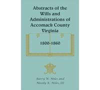 Abstracts of the Wills and Administrations of Accomack County, Virginia, 1800-1860
