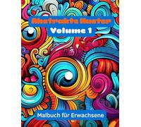 Abstrakte Muster: 100 spirituelle & geometrische Muster zum Ausmalen - Entspannendes Malbuch für Erwachsene zur Achtsamkeit & Stressreduktion im Großformat