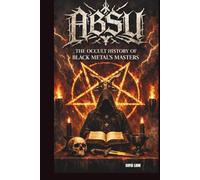 ABSU: THE OCCULT HISTORY OF BLACK METAL’S MASTERS