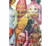 Absurd Humans: 70 Unique Surreal Figures for Coloring