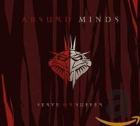 Absurd Minds - Serve Or Suffer