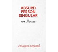 Absurd Person Singular (Acting Edition S.)