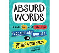 Absurd Words: A kids’ fun and hilarious vocabulary builder for future word nerds