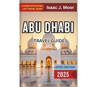 Abu Dhabi Travel Guide 2025: Mosques, Islands, Cultural Gems & Arabian Hospitality