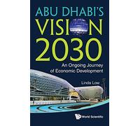 ABU DHABI'S VISION 2030: AN ONGOING JOURNEY OF ECONOMIC DEVELOPMENT
