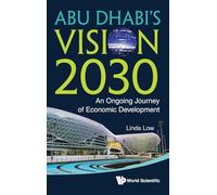 ABU DHABI'S VISION 2030: AN ONGOING JOURNEY OF ECONOMIC DEVELOPMENT