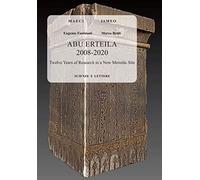 Abu Erteila 2008-2020 : twelve years of research in a new Meroitic site