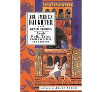 Abu Jmeel's Daughter and Other Stories: Arab Folk Tales from Palestine and Lebanon (International Folk Tales)