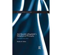 Abū’l-Barakāt al-Baghdādī’s Metaphysical Philosophy: The Kitāb al-Mu‘tabar (Routledge Jewish Studies Series)
