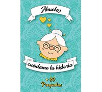 Abuela cuéntame tu historia: Cuaderno para ser rellenado por tu Querida Abuela | Más de 80 preguntas para conocer su vida | Espacios para escribir, ... el día de la abuela, cumpleaños o Navidad