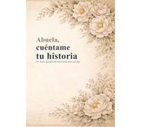 Abuela, cuéntame tu historia: Un diario guiado de recuerdos y legado familiar para abuela