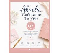 Abuela, Cuéntame Tu Vida: Diario Guiado de 67 Preguntas para tu Abuela - Libro de Recuerdos con Recetas, Árbol Genealógico y Carta para tus Nietos - ... Original Día de la Madre, Cumpleaños, Navidad