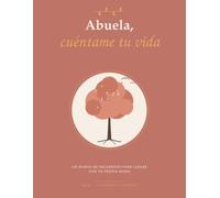 Abuela, cuéntame tu vida: Un diario de recuerdos guiado para completar - preguntas fáciles y espacio para fotos · Un regalo con significado para abuelas (Día de la Madre, cumpleaños y Navidad)