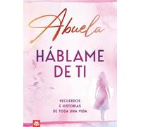 Abuela, háblame de ti: Recuerdos e historias de toda una vida | Un libro para completar y regalar