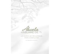 Abuela, háblame de ti: Un diario de recuerdos para completar