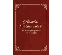 Abuela, háblame de ti: Un diario para guardar tus recuerdos (Diarios de raíces familiares)