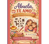 Abuela, Te Amo: Crucigramas en Español, Sopa de Letras y Páginas de Amor de los Nietos | 8.5x11 inches, 135 Pages | Great Gift For Mother's Day, ... El Día De La Madre, Relajación, Vacaciones