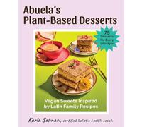 Abuela's Plant-Based Desserts: Vegan Sweets Inspired by Latin Family Recipes