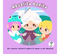 Abuelita bonita: Un cuento infantil sobre el amor a los abuelos