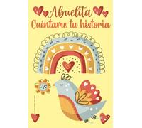 Abuelita Cuéntame tu historia: Un libro personalizado sobre la vida de tu Abuela