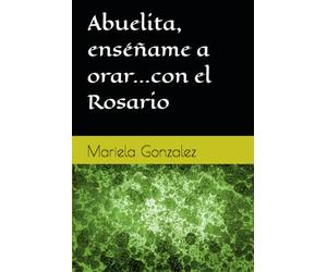 Abuelita, enséñame a orar...con el Rosario