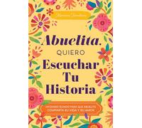 Abuelita, Quiero Escuchar Tu Historia: Un Diario Guiado Para Que Abuelita Comparta Su Vida Y Su Amor (The Hear Your Story Books)