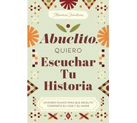 Abuelito, Quiero Escuchar Tu Historia: Un Diario Guiado Para Que Abuelito Comparta Su Vida Y Su Amor (The Hear Your Story Books)