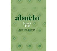 Abuelo: Cuéntame de Corazón a Corazón la Historia de tu Vida: Un regalo único para conservar su historia y sus recuerdos