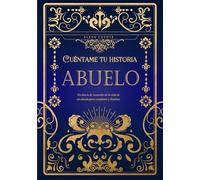 Abuelo cuéntame tu historia: Un diario de recuerdos de la vida de un abuelo para completar y devolver