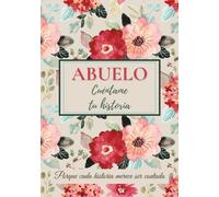 Abuelo, cuéntame tu historia: Un libro para completar, compartir recuerdos, transmitir valores y fortalecer el vínculo familiar