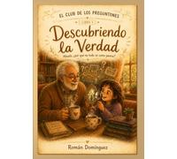 Abuelo, ¿por qué no todo es como parece?: El Club de los Preguntones - Libro 1