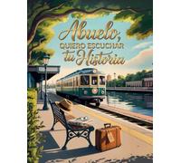 Abuelo quiero escuchar tu historia: Un Diario Guiado e Ilustrado con Más de 200 Preguntas para Guardar y Compartir entre Nosotros los Recuerdos Más ... Cada Momento. Abuelo cuentame tu historia